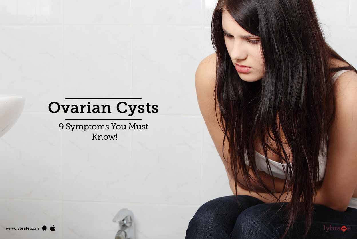 Ovarian Cysts - 9 Symptoms You Must Know!