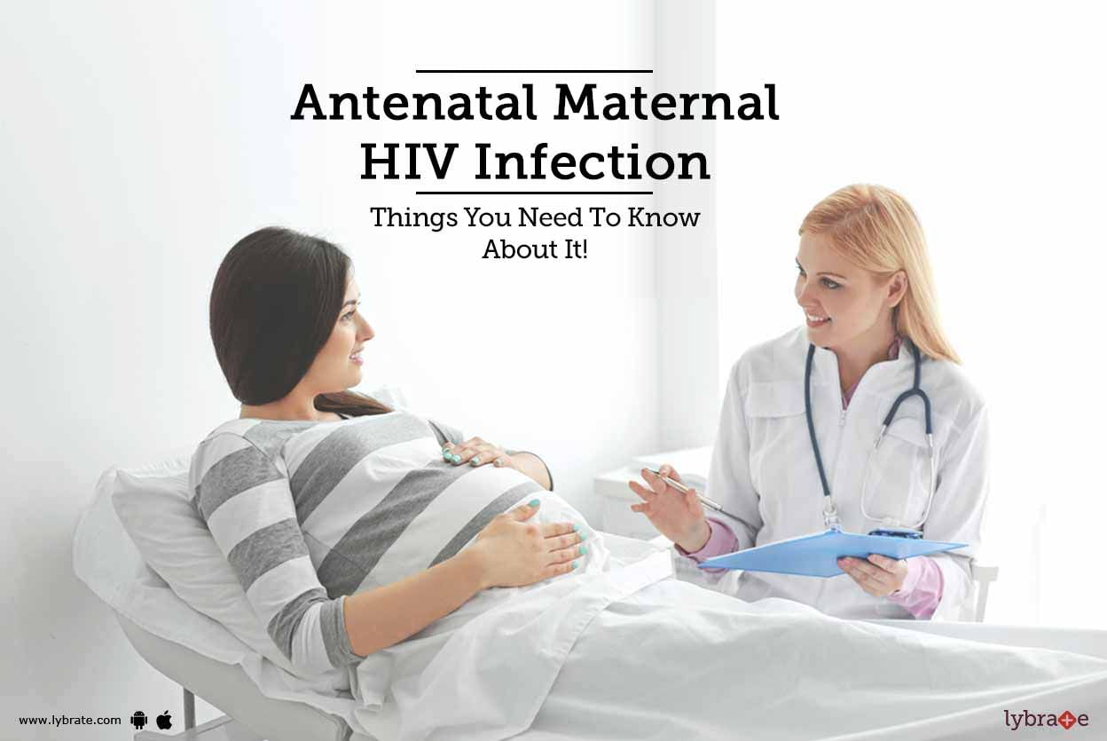 Antenatal Maternal HIV Infection - Things You Need To Know About It!