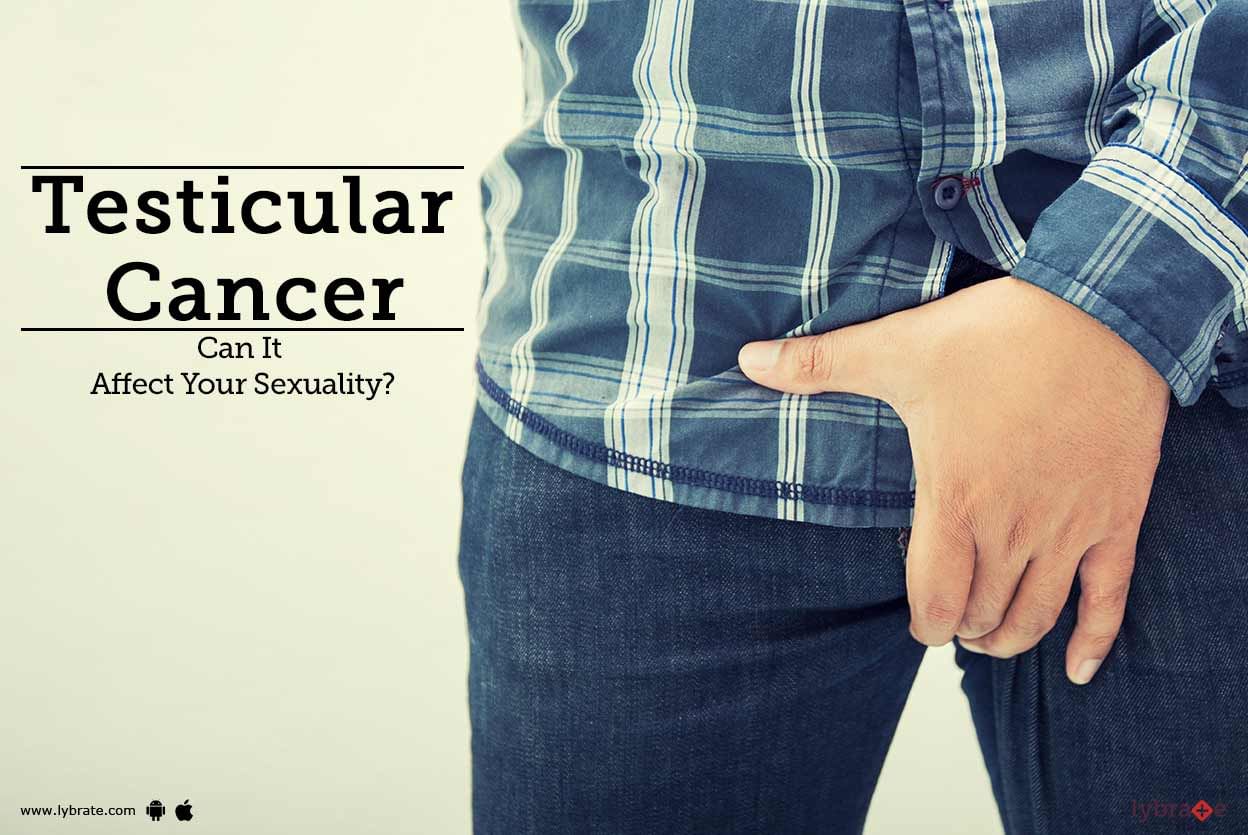 Testicular Cancer - Can It Affect Your Sexuality?