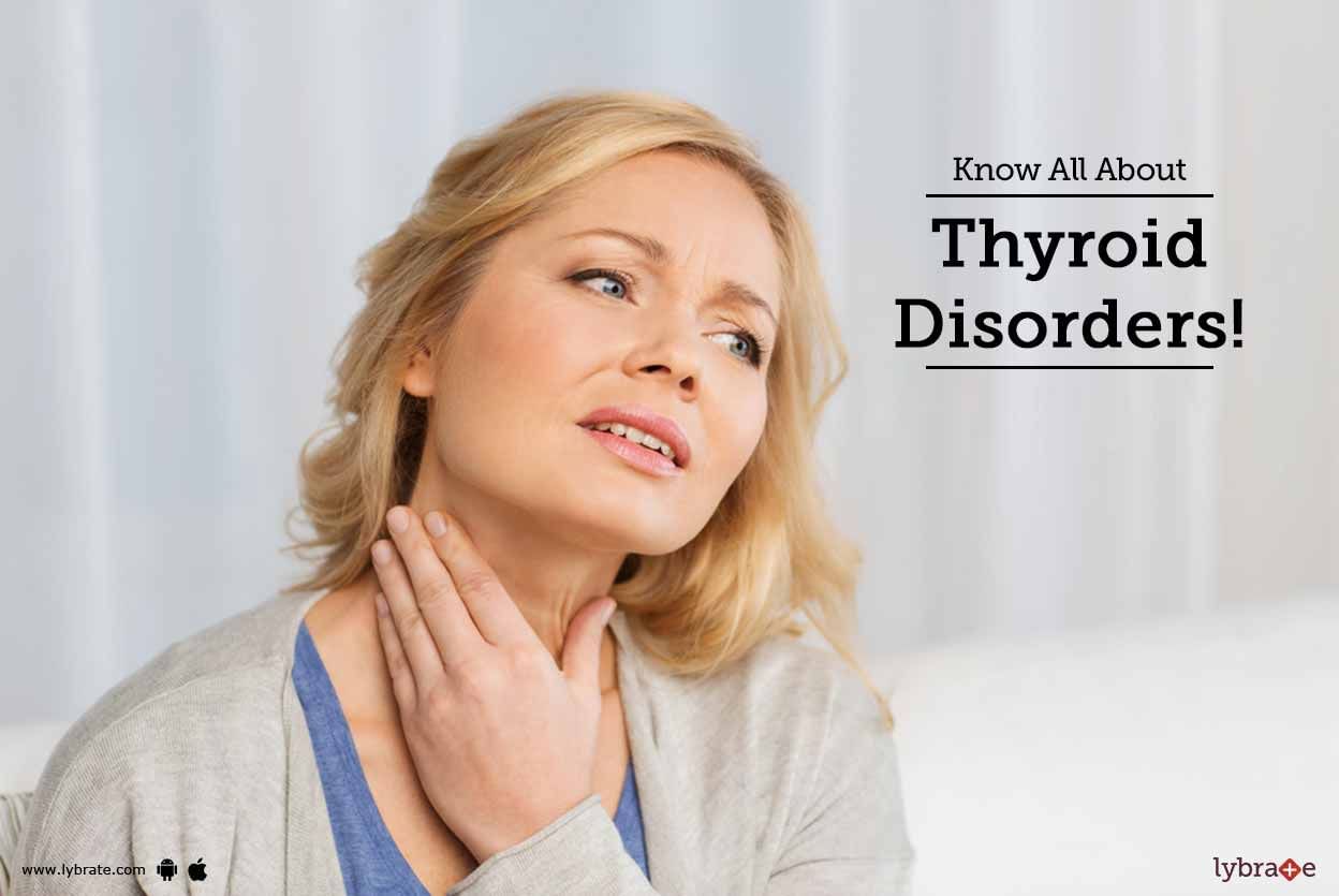 Know All About Thyroid Disorders!