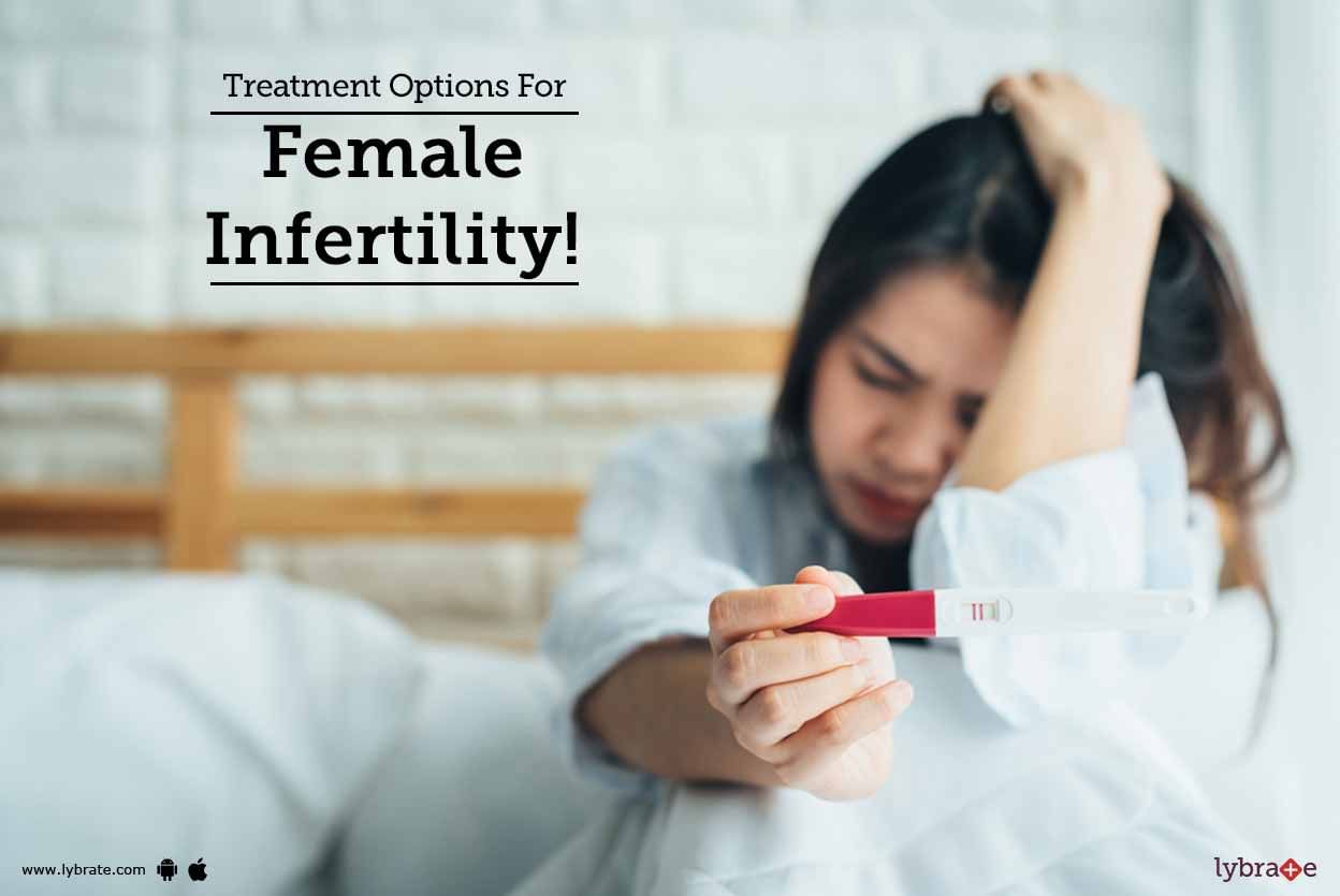 Treatment Options For Female Infertility!