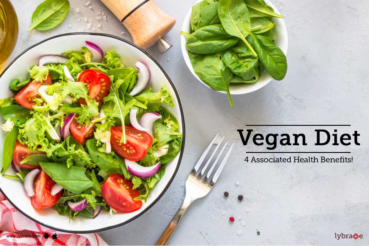 Vegan Diet - 4 Associated Health Benefits!