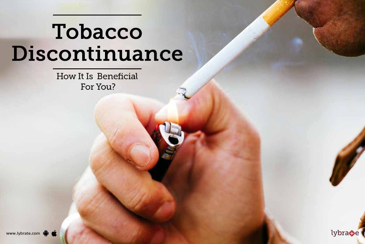 Tobacco Discontinuance - How It Is  Beneficial For You?