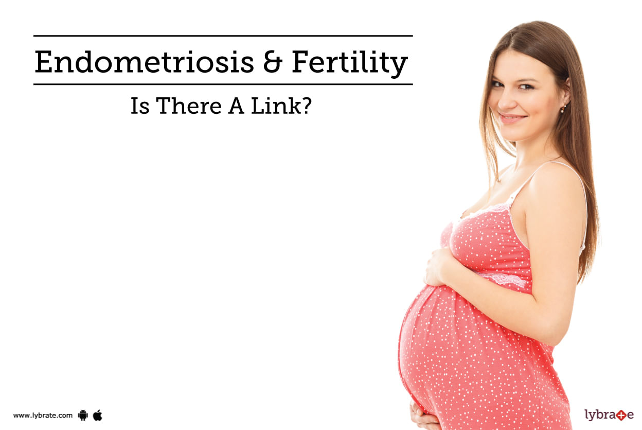 Endometriosis & Fertility - Is There A Link?