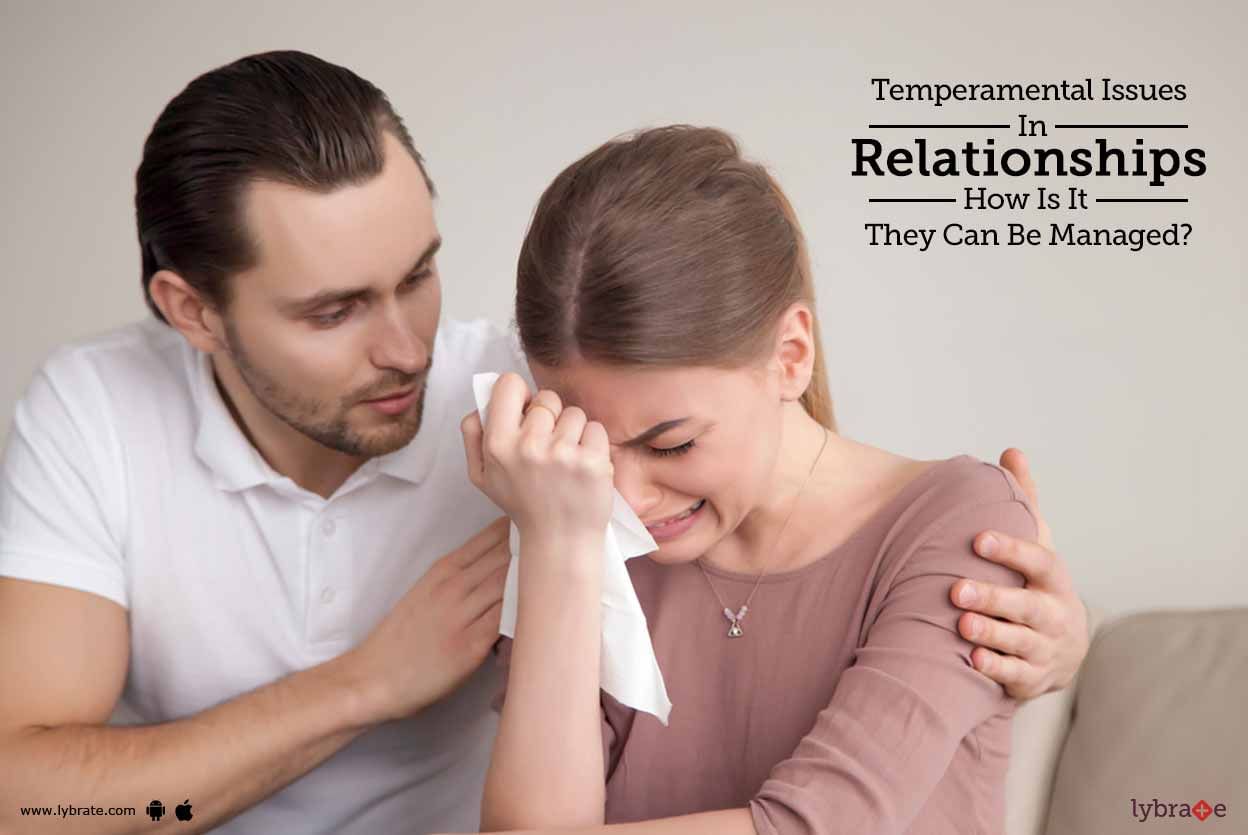 Temperamental Issues In Relationships - How Is It They Can Be Managed?