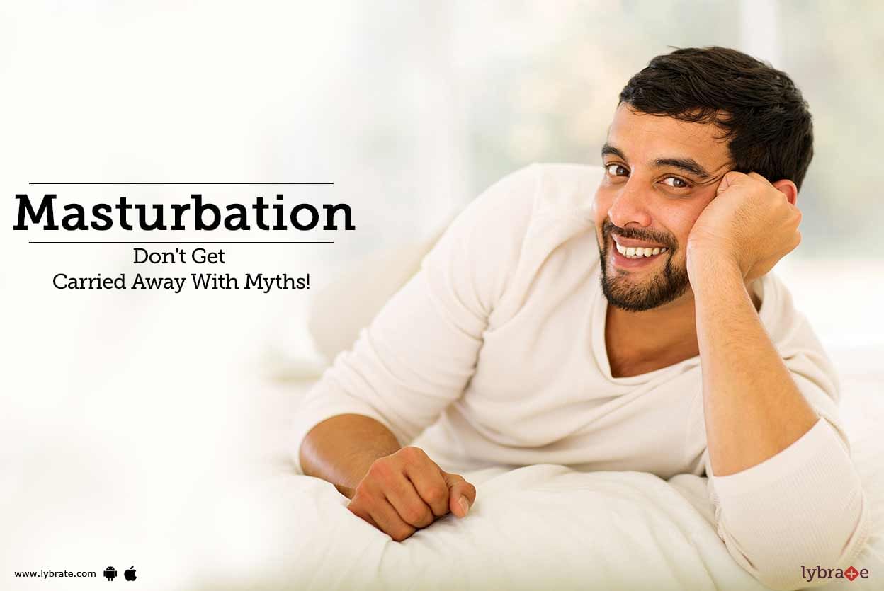 Masturbation - Don't Get Carried Away With Myths!