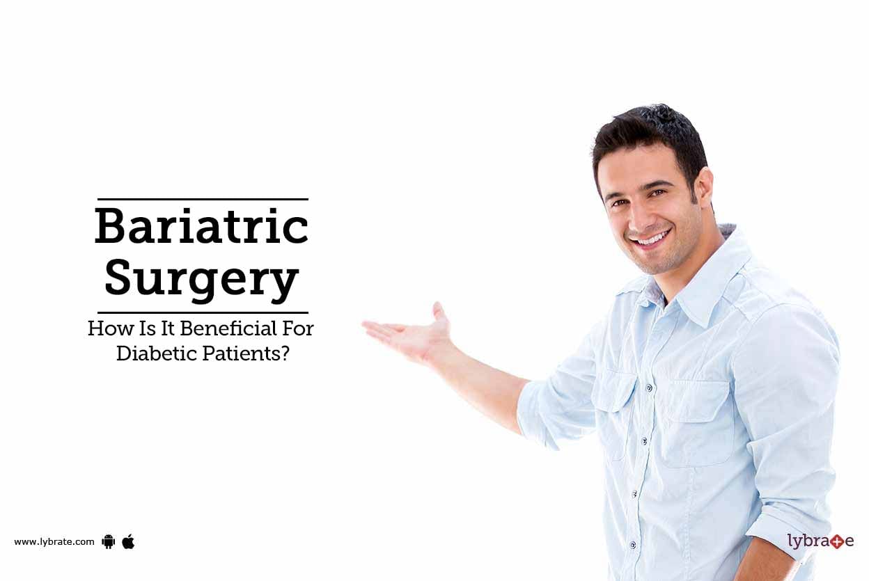 Bariatric Surgery - How Is It Beneficial For Diabetic Patients?