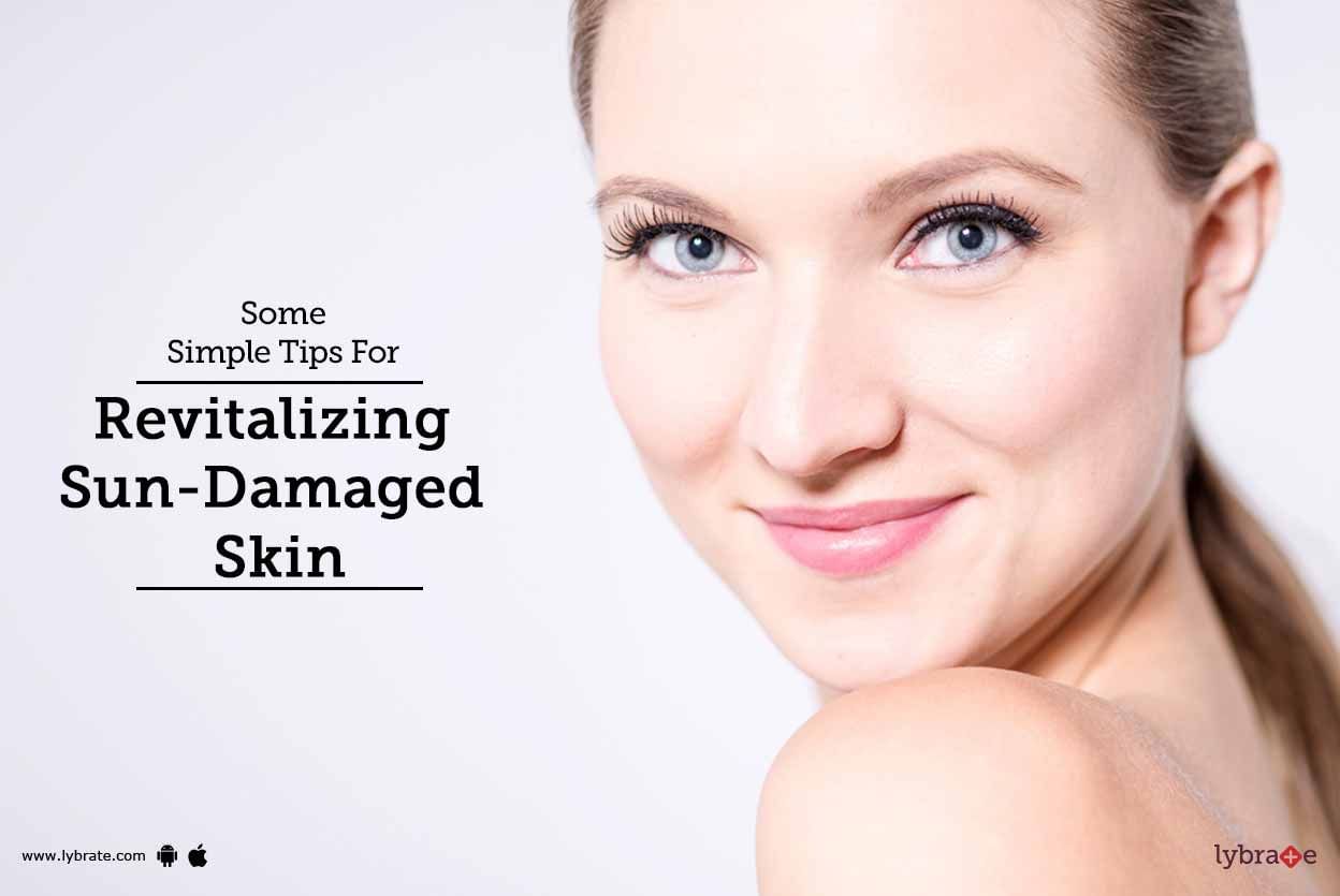 Some Simple Tips For Revitalizing Sun-Damaged Skin