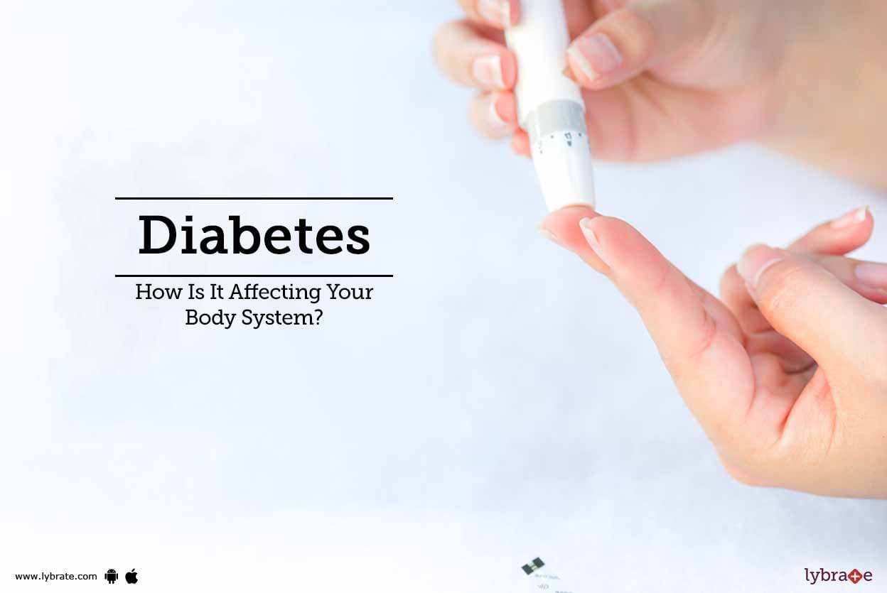 Diabetes: How Is It Affecting Your Body System?