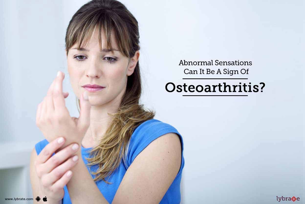 Abnormal Sensations - Can It Be A Sign Of Osteoarthritis?