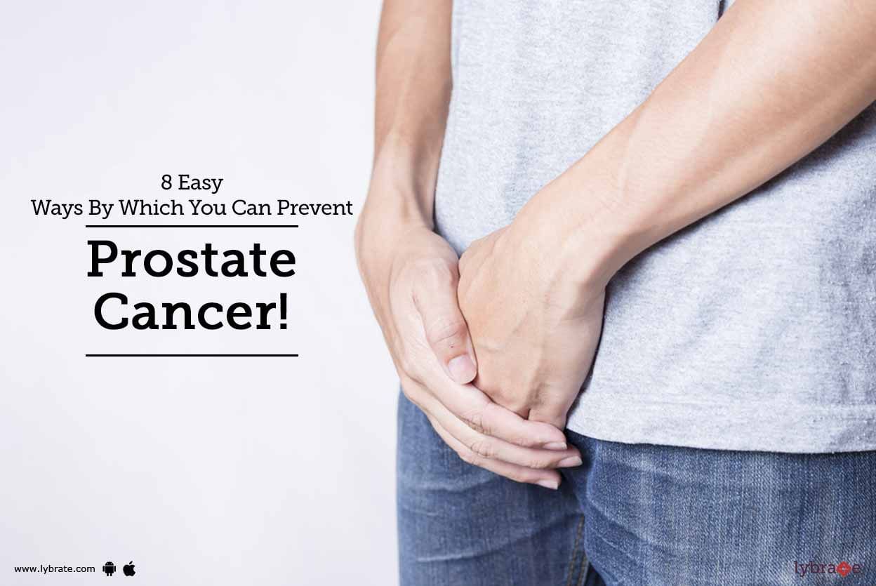 8 Easy Ways By Which You Can Prevent Prostate Cancer!