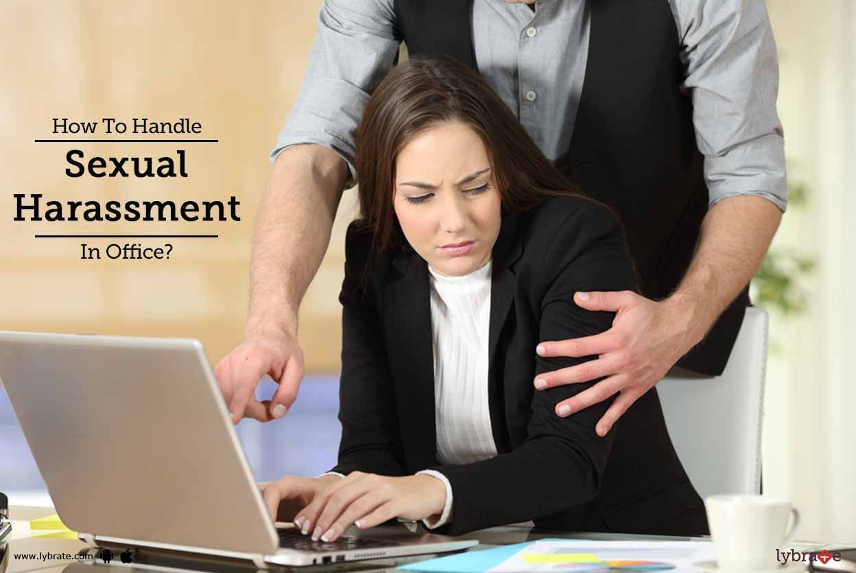 How To Handle Sexual Harassment In Office?