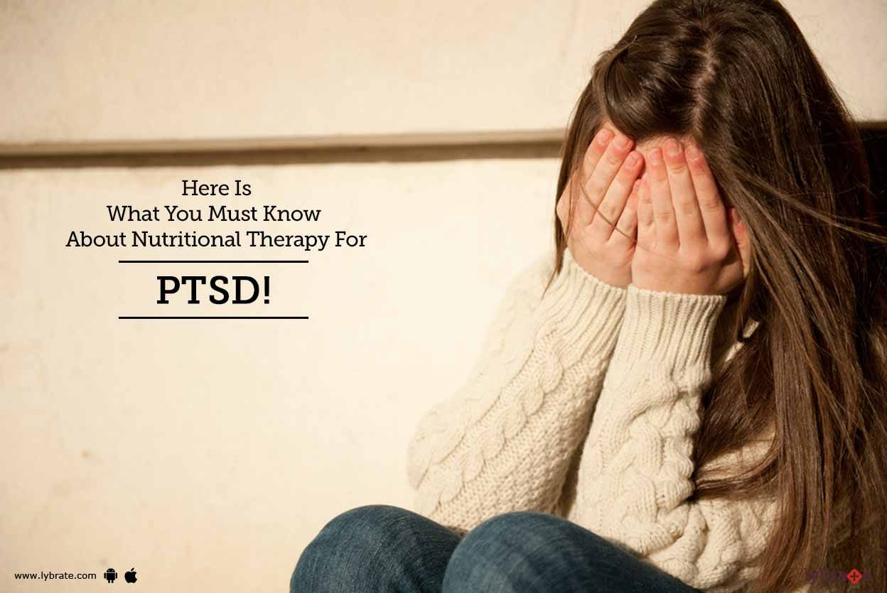Here Is What You Must Know About Nutritional Therapy For PTSD!
