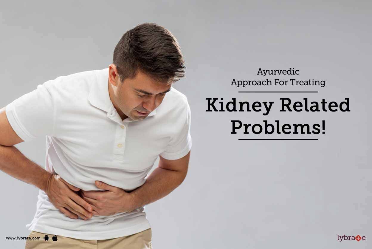 Ayurvedic Approach For Treating Kidney Related Problems!