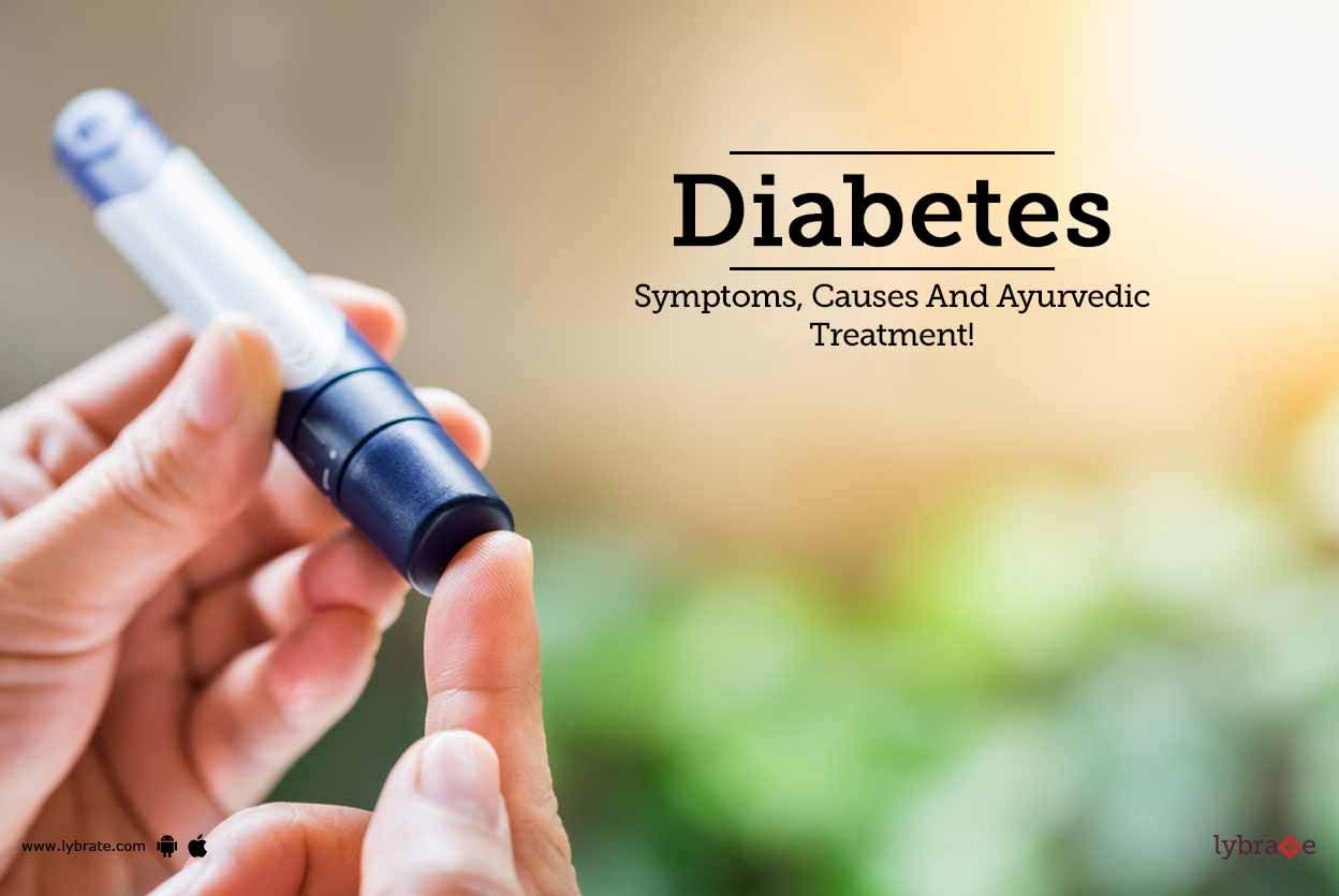 Diabetes - Symptoms, Causes And Ayurvedic Treatment!