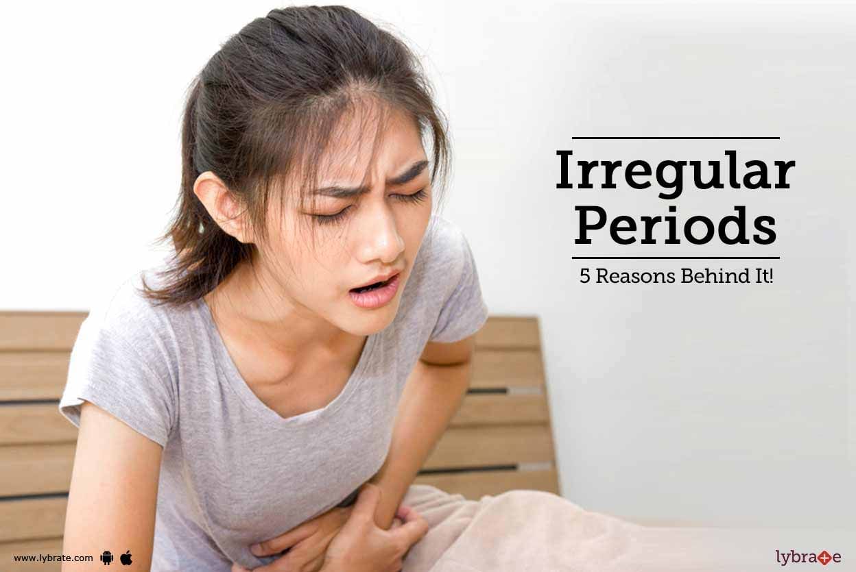 Irregular Periods - 5 Reasons Behind It!