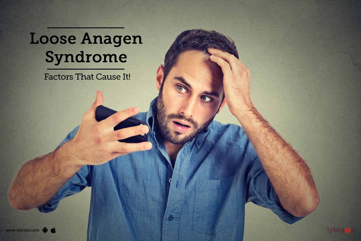 Loose Anagen Syndrome - Factors That Cause It!