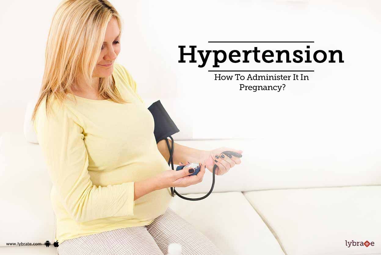 Hypertension - How To Administer It In Pregnancy?