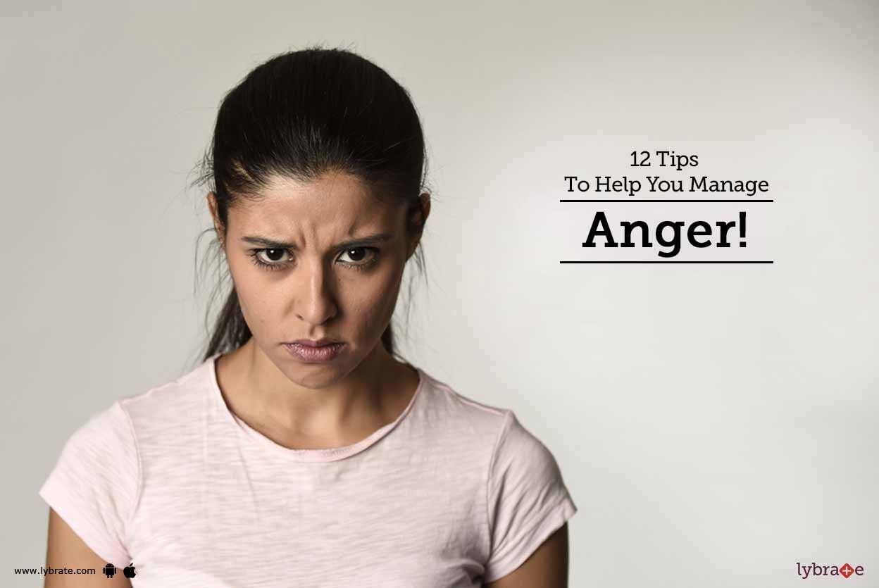 12 Tips To Help You Manage Anger!