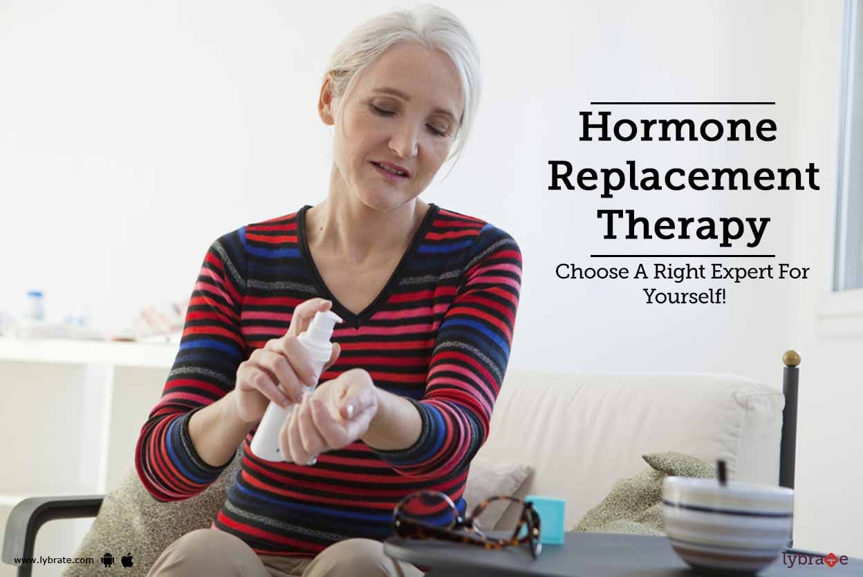 Hormone Replacement Therapy: Choose A Right Expert For Yourself!