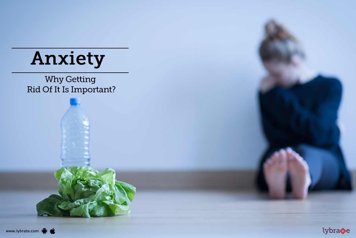 Anxiety - Why Getting Rid Of It Is Important?