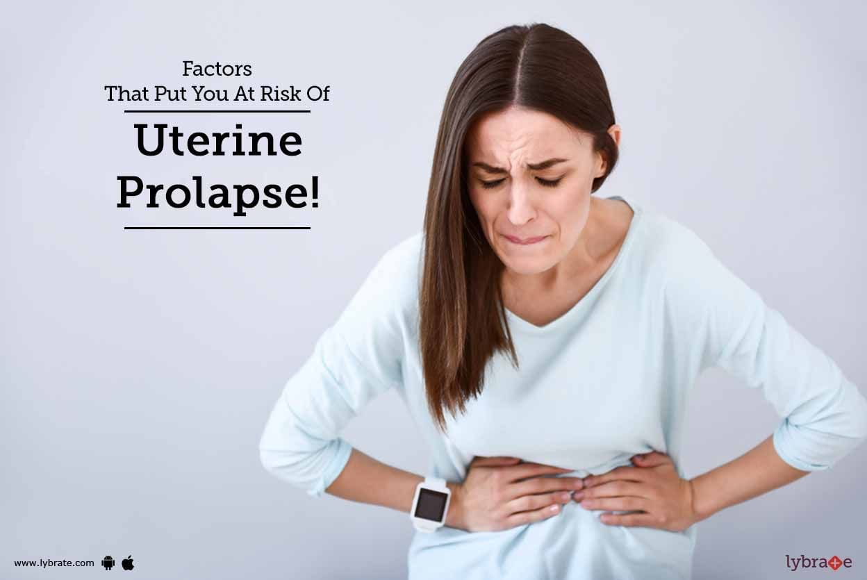 Factors That Put You At Risk Of Uterine Prolapse!
