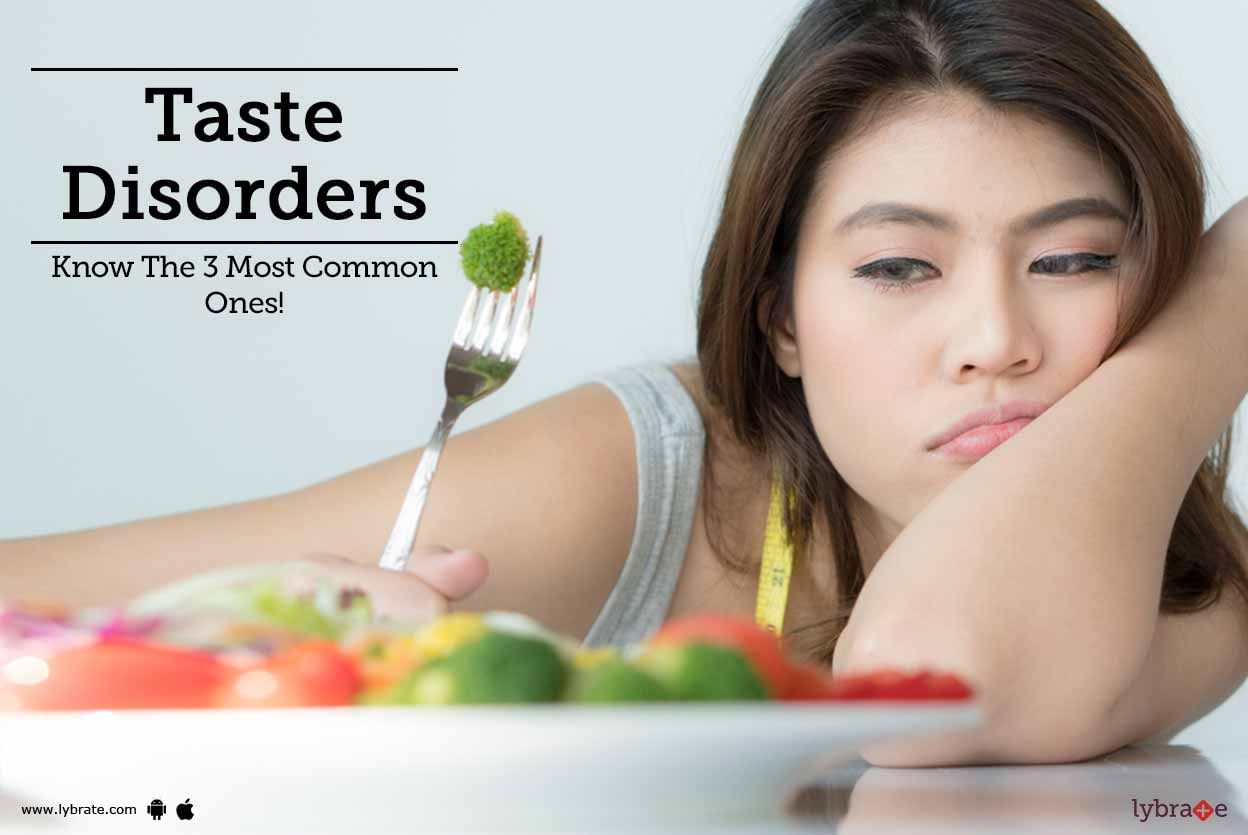 Taste Disorders - Know The 3 Most Common Ones!