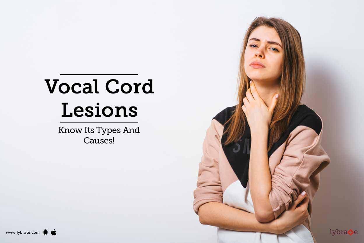 Vocal Cord Lesions - Know Its Types And Causes!