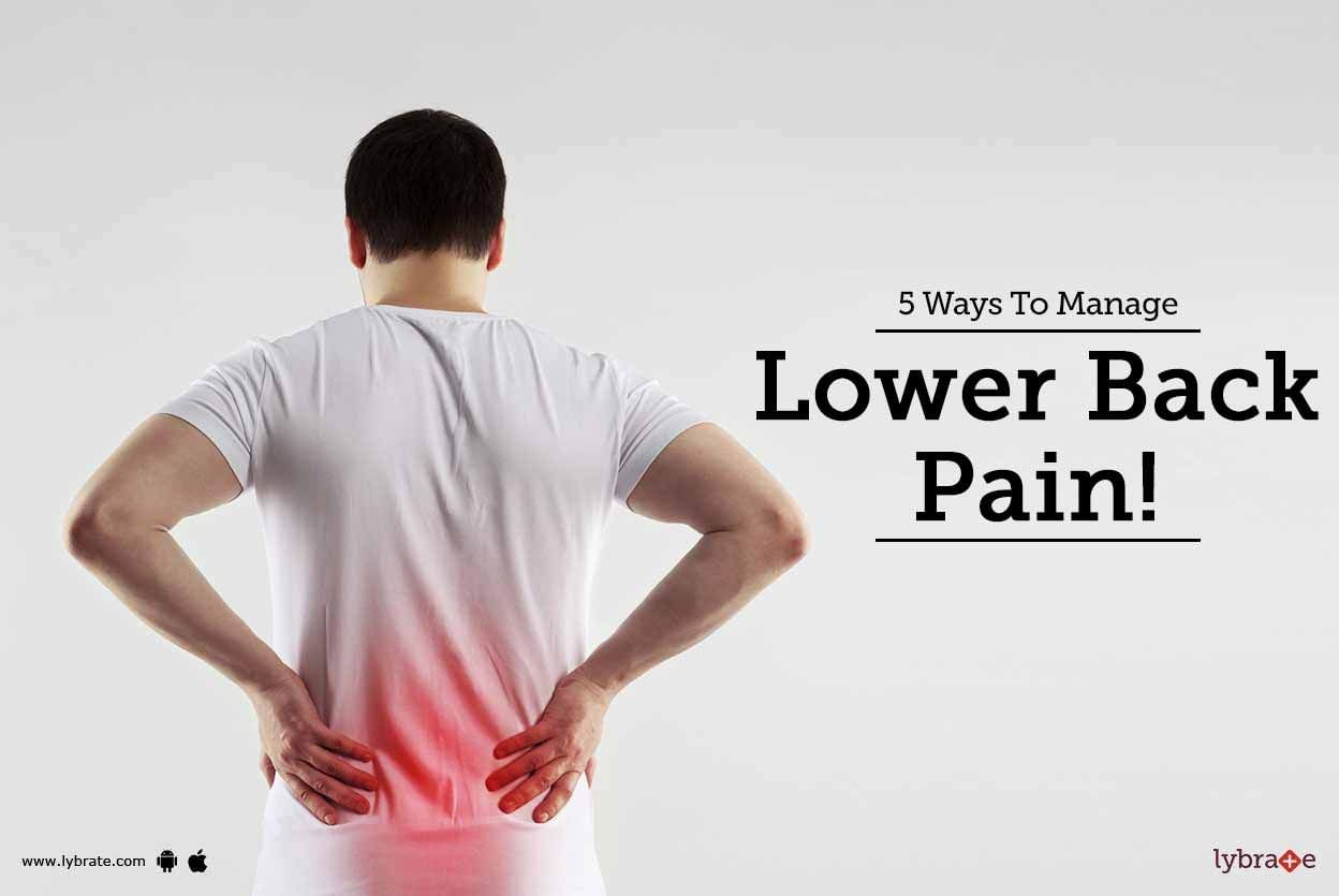 5 Ways To Manage Lower Back Pain!
