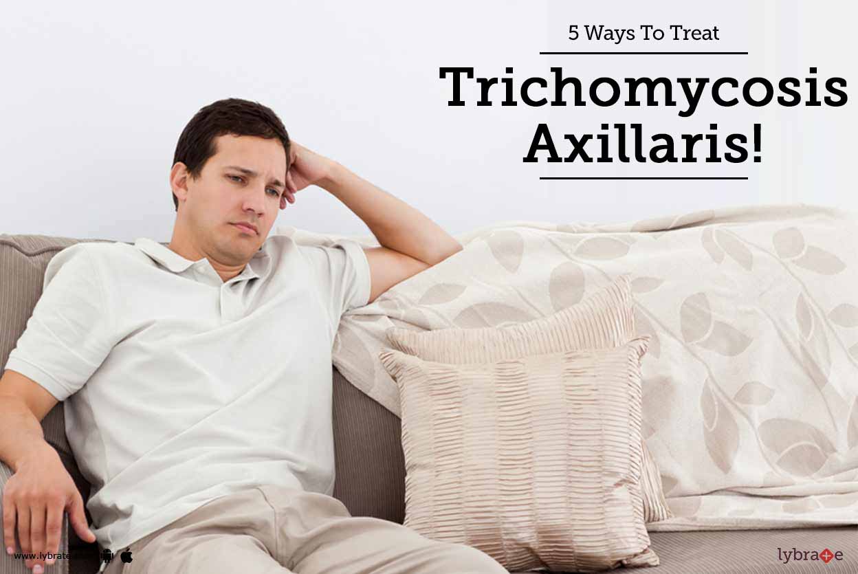 5 Ways To Treat Trichomycosis Axillaris! - By Dr. Prashant Sinha | Lybrate