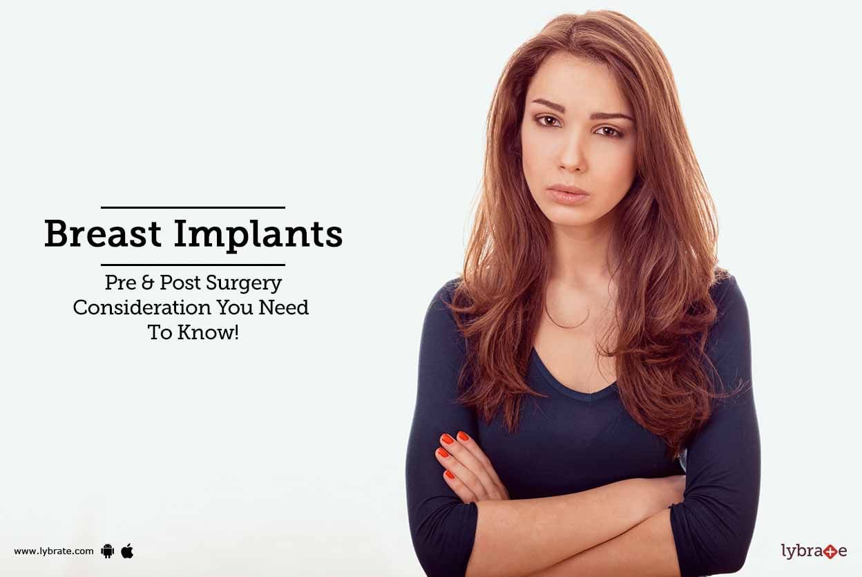 Breast Implants - Pre & Post Surgery Consideration You Need To Know!