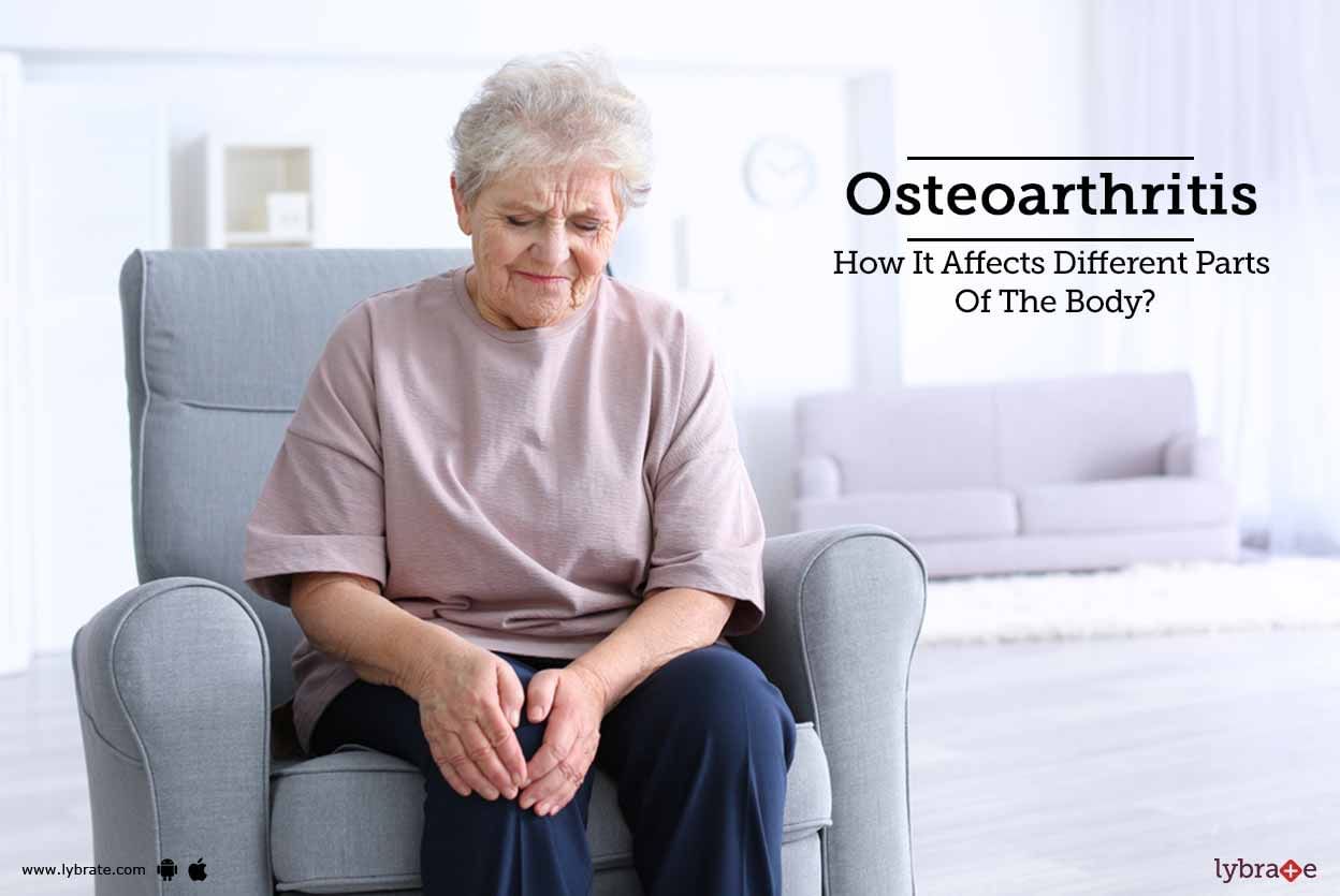Osteoarthritis - How It Affects Different Parts Of The Body?