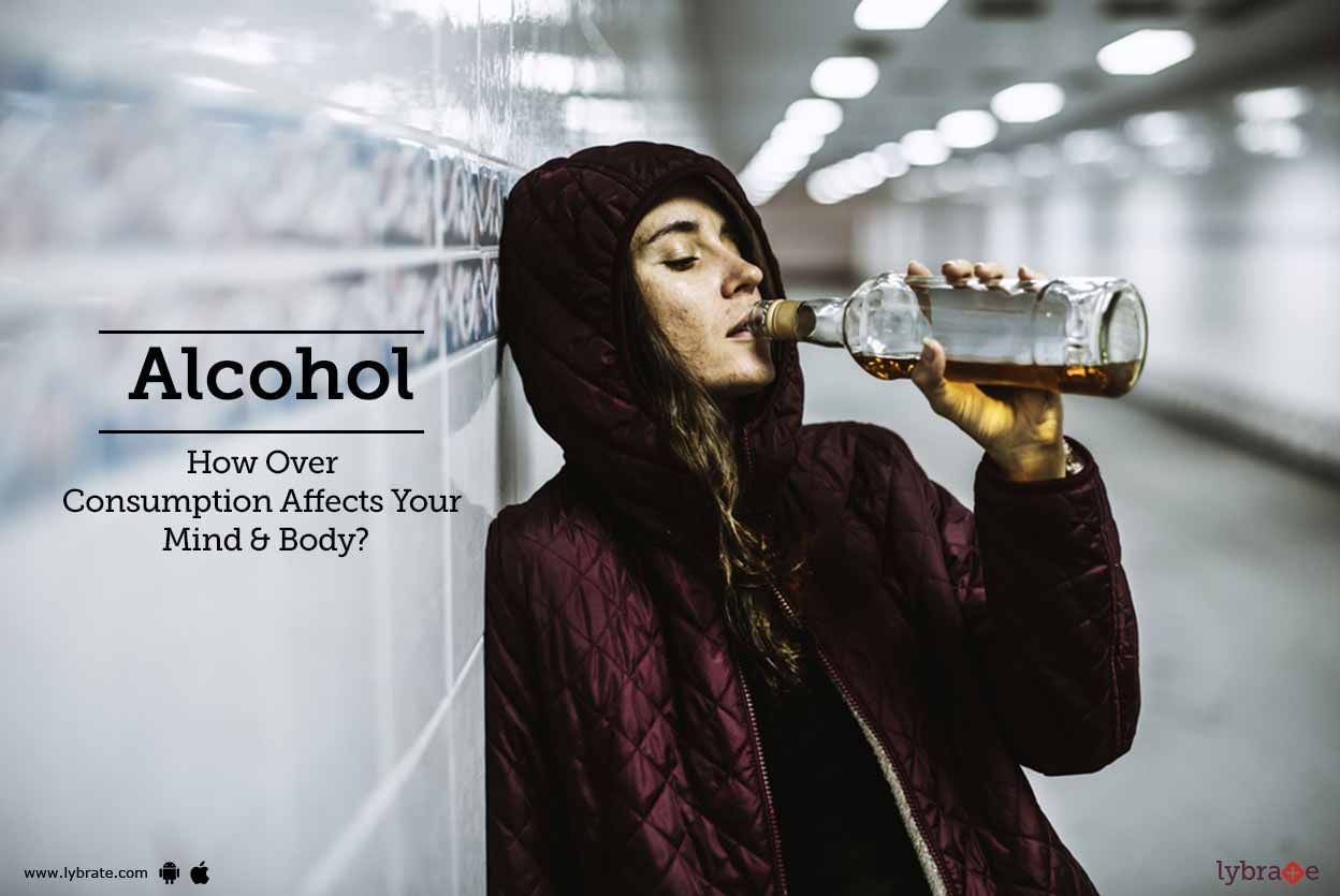 Alcohol - How Over Consumption Affects Your Mind & Body?