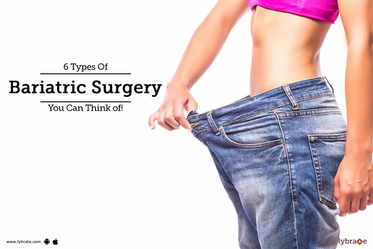 6 Types Of Bariatric Surgery You Can Think of!