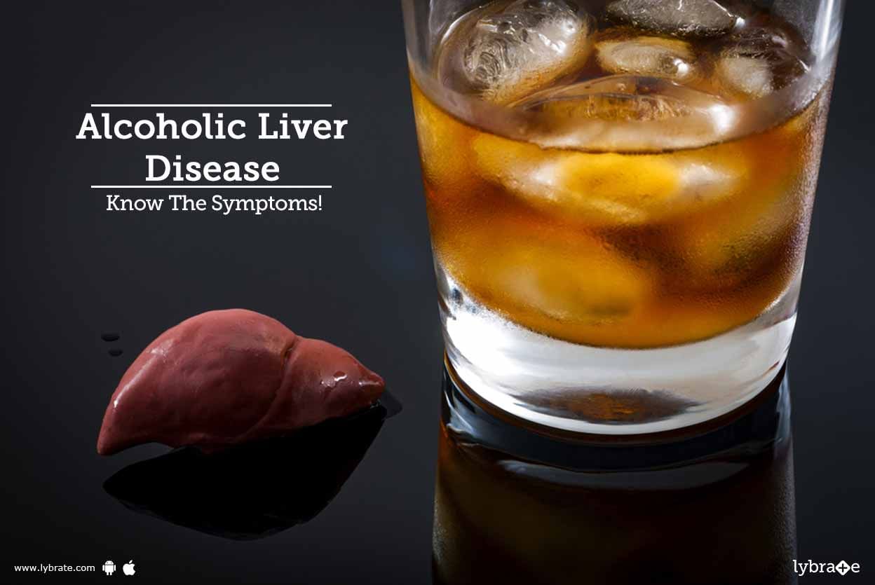 Alcoholic Liver Disease - Know The Symptoms!