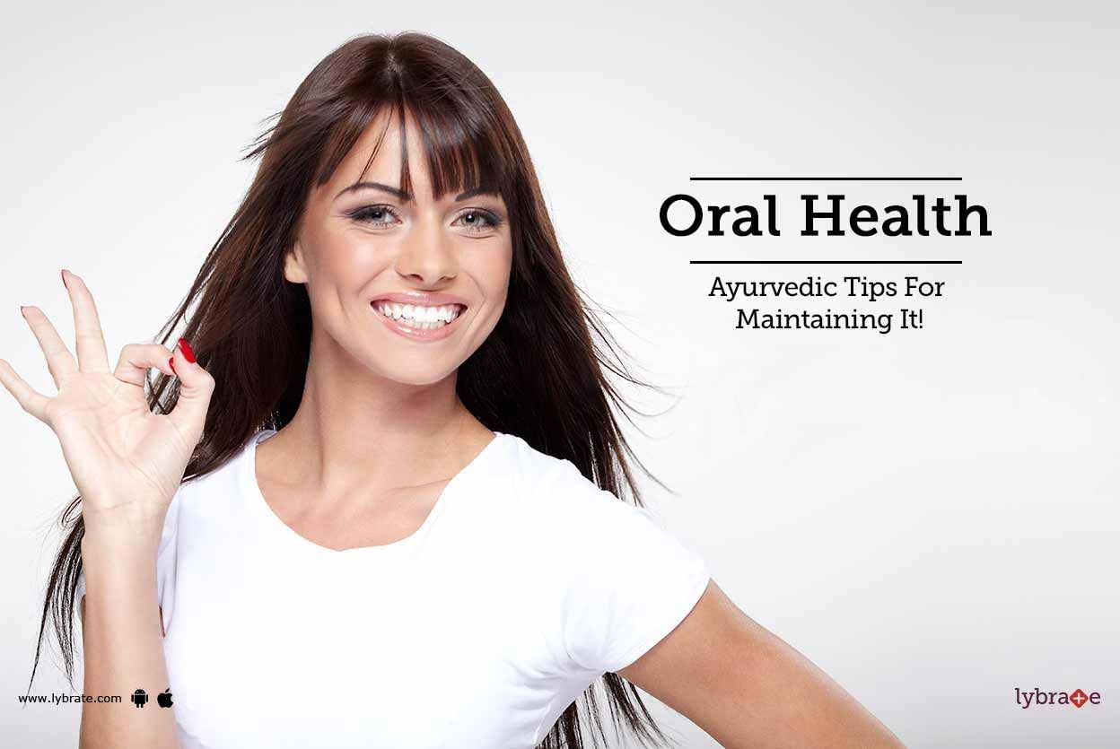 Oral Health - Ayurvedic Tips For Maintaining It!
