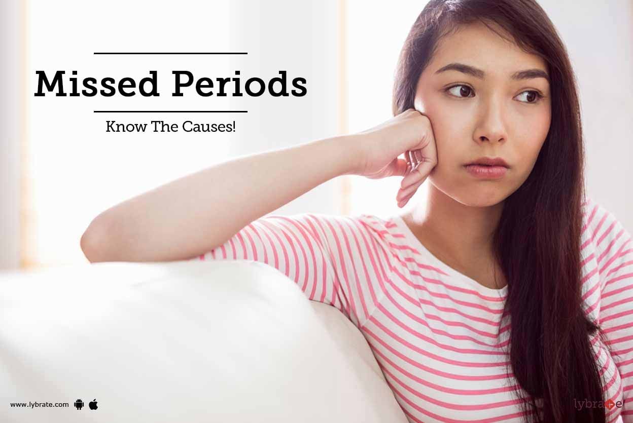 Missed Periods - Know The Causes!