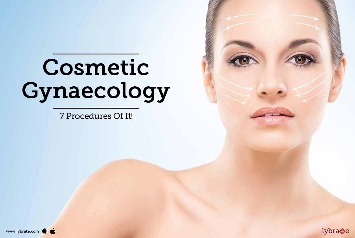 Cosmetic Gynaecology - 7 Procedures Of It!