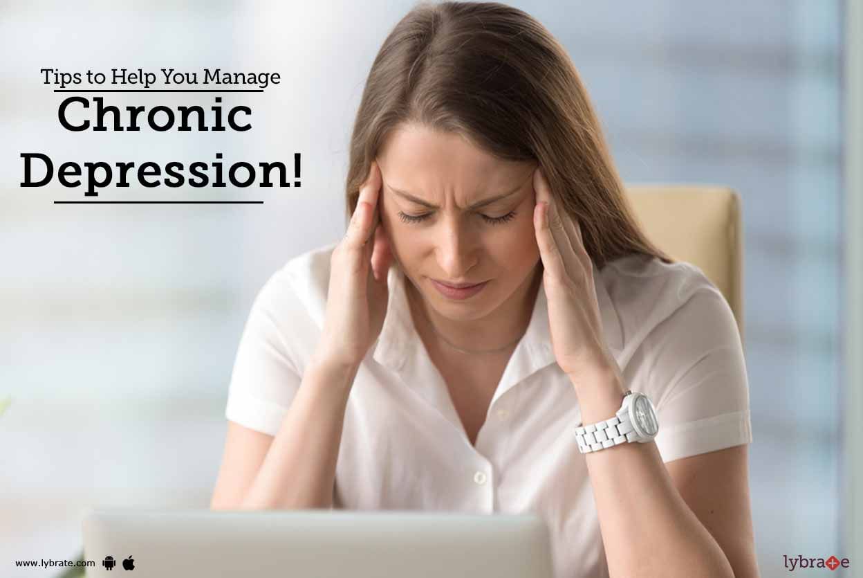 Tips to Help You Manage Chronic Depression!