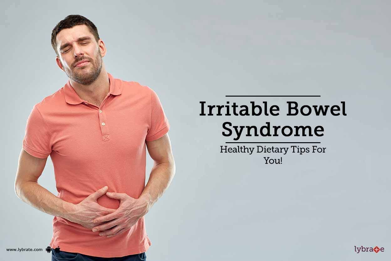 Irritable Bowel Syndrome - Healthy Dietary Tips For You!