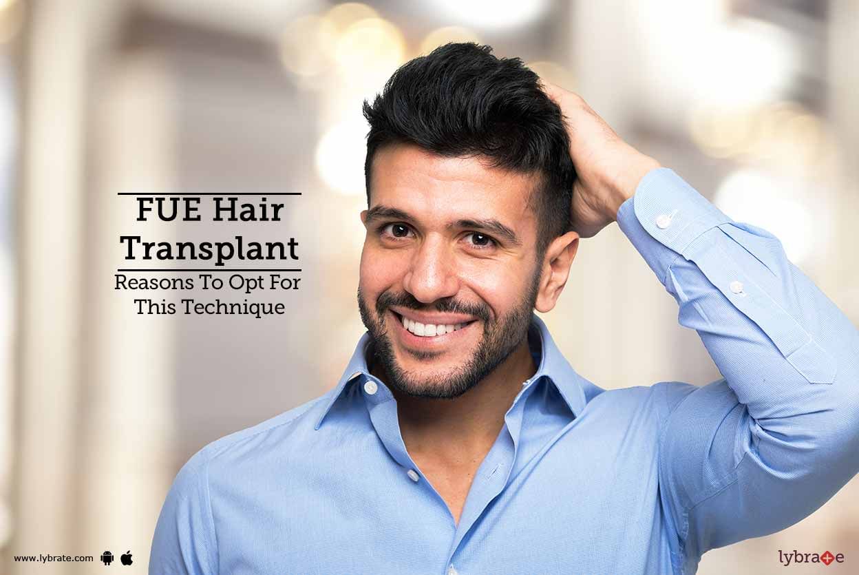 FUE Hair Transplant - Reasons To Opt For This Technique
