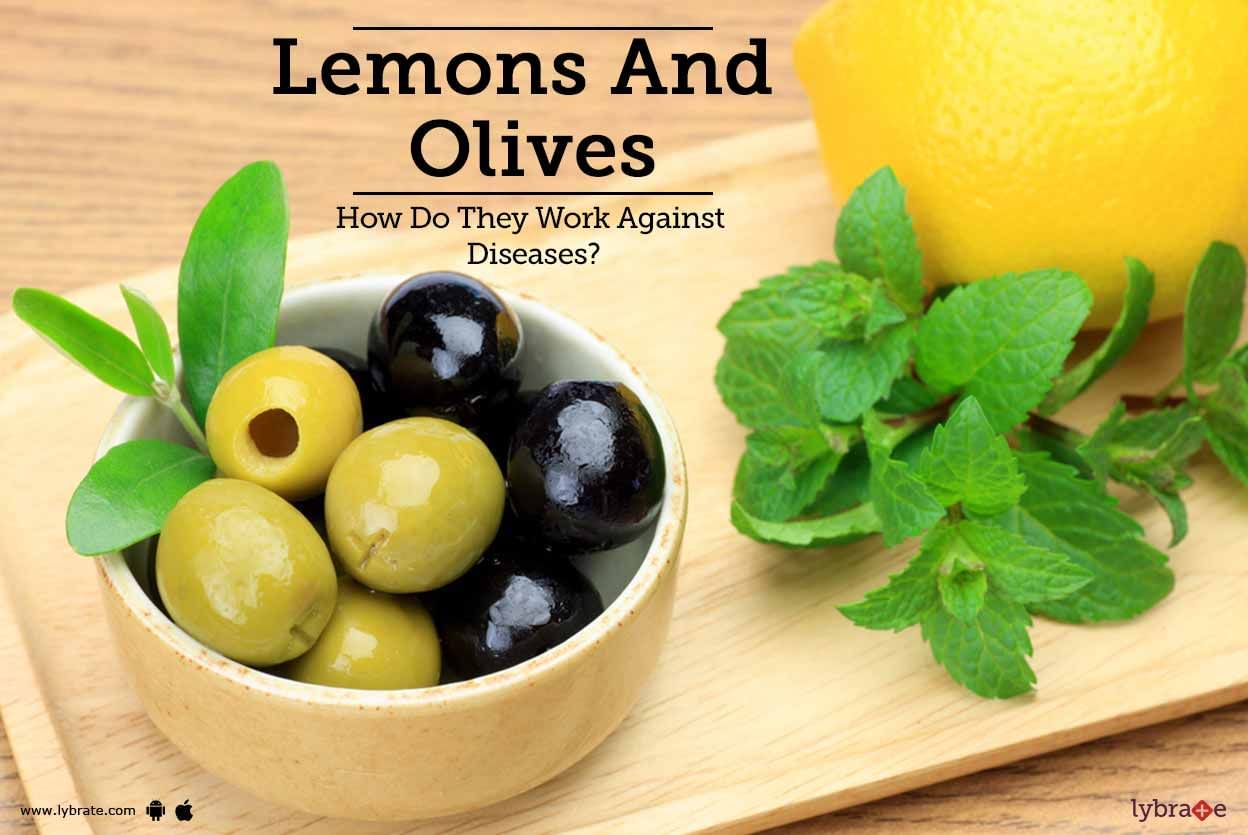Lemons And Olives: How Do They Work Against Diseases?