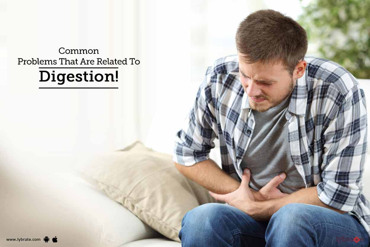Common Problems That Are Related To Digestion!