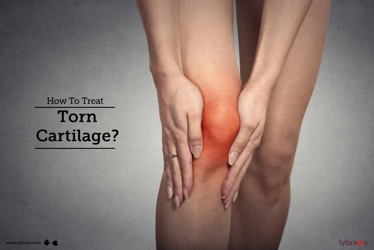 How To Treat Torn Cartilage?