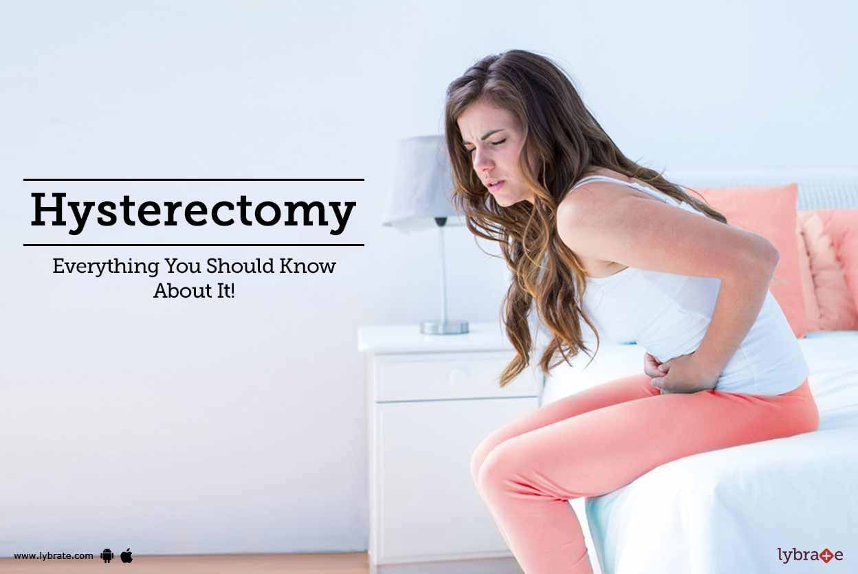 Hysterectomy - Everything You Should Know About It!
