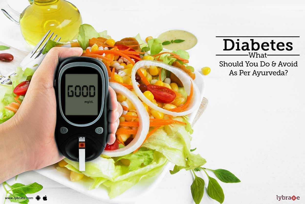 Diabetes - What Should You Do & Avoid As Per Ayurveda?