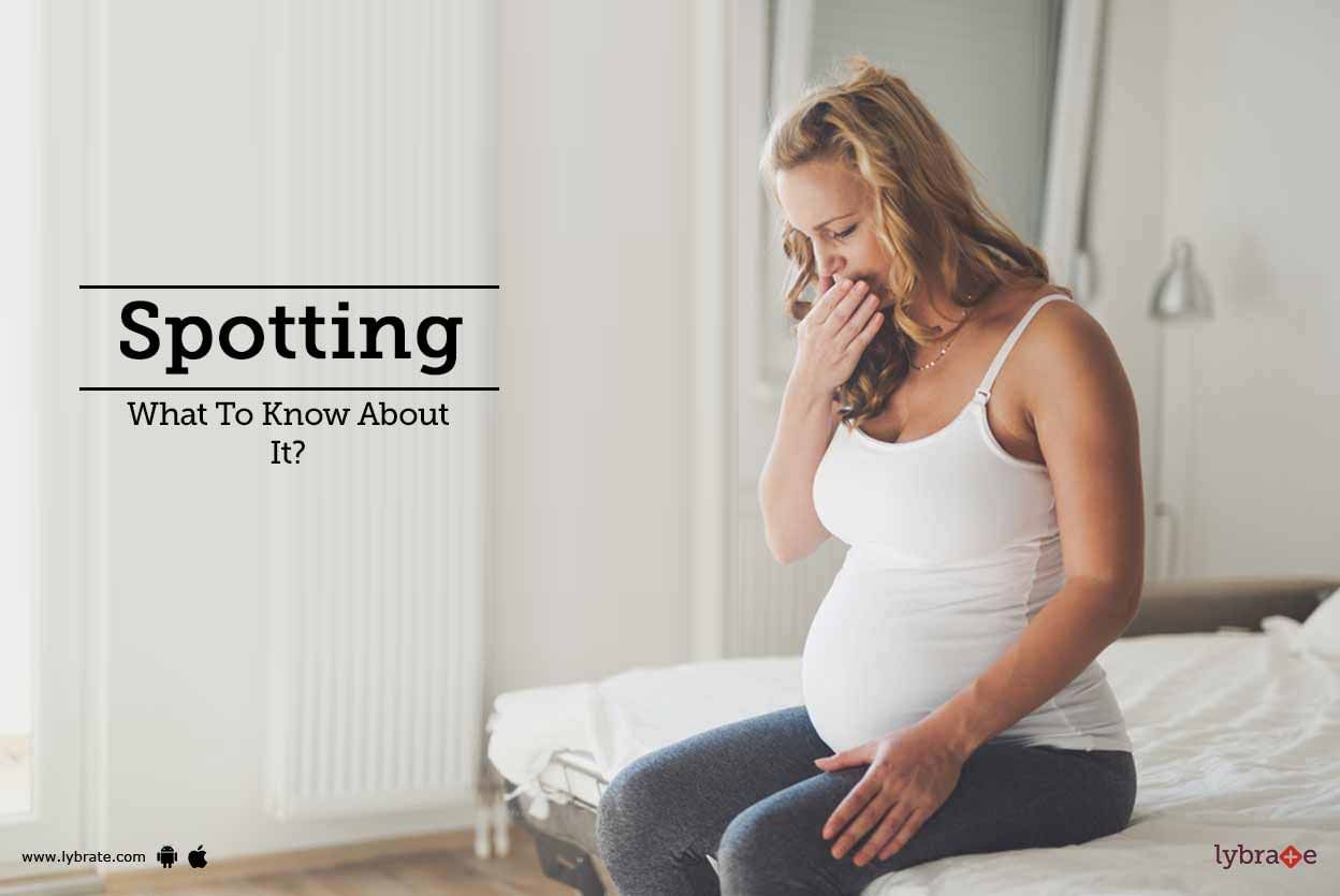 Spotting - What To Know About It?