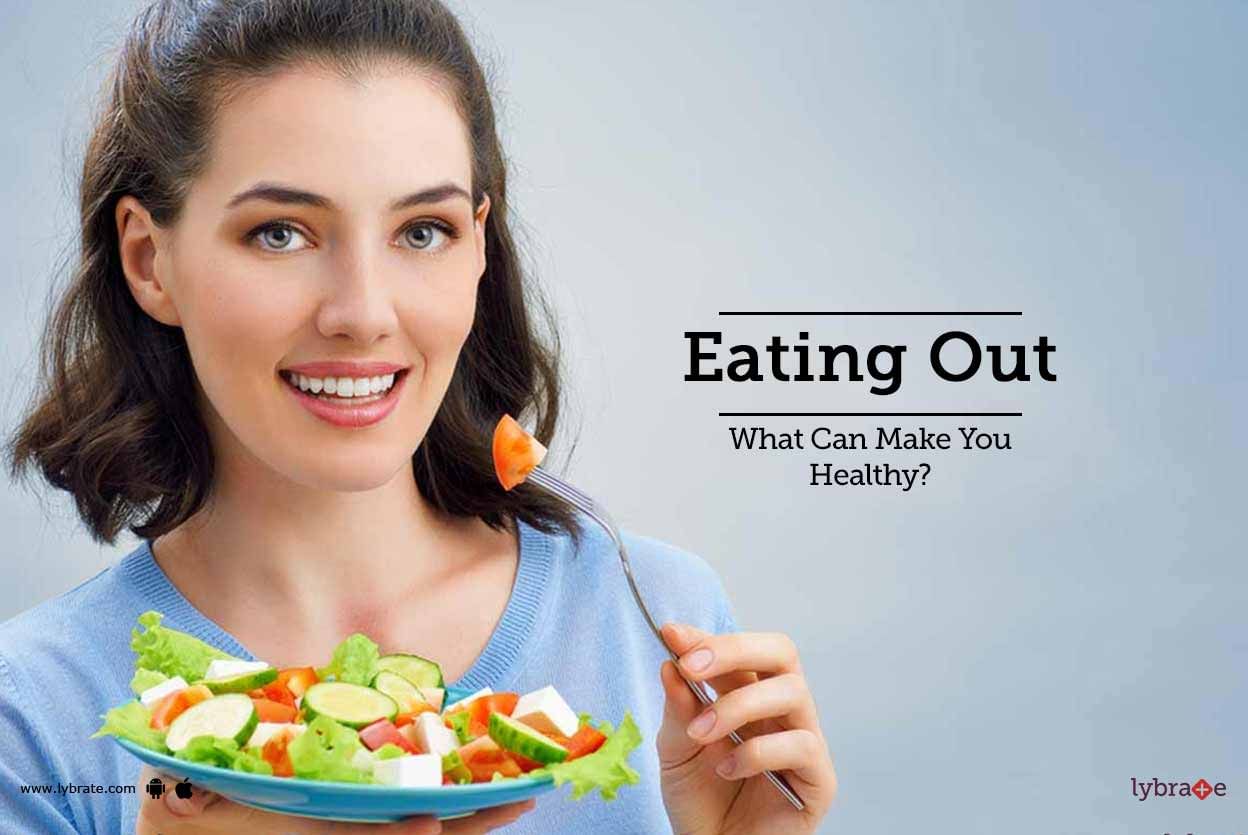 Eating Out - What Can Make You Healthy?