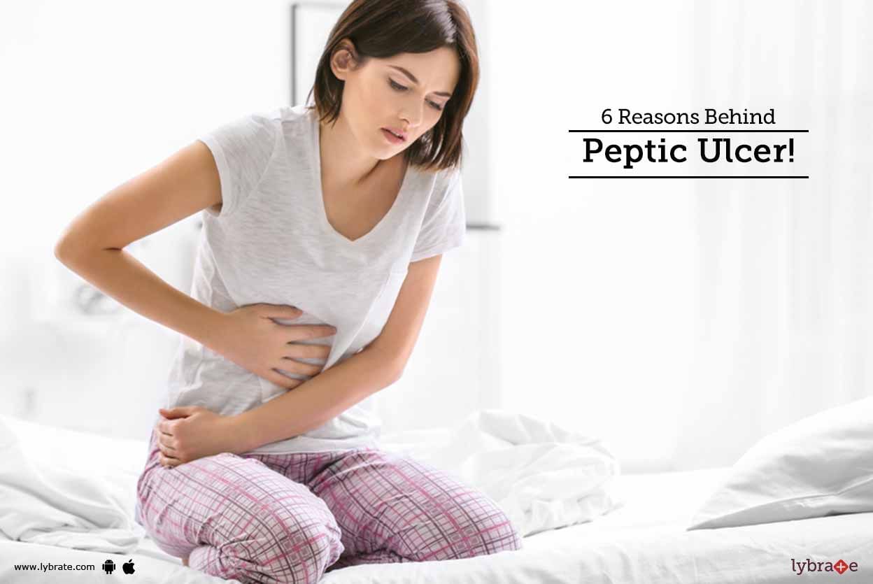 6 Reasons Behind Peptic Ulcer!