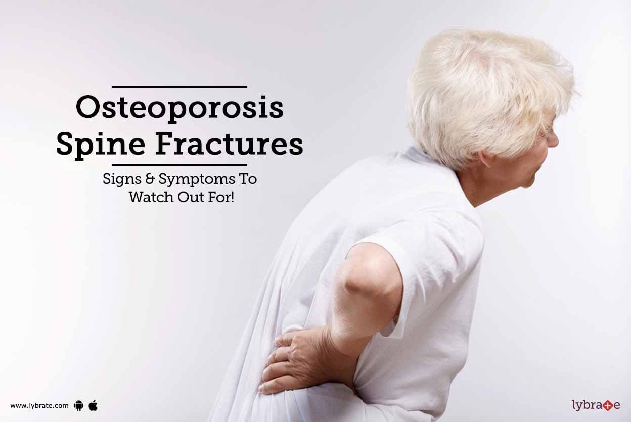 Osteoporosis Spine Fractures - Signs & Symptoms To Watch Out For!